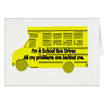 Bus Driver-Problems Behind Me Card by SjStevenson Bus Driver-Problems Behind Me Card