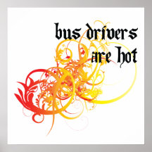 Bus Drivers Are Hot Print