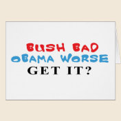 Bush Bad Obama Worse greeting card