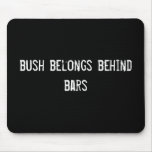 bush belongs behind bars mouse mat