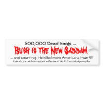 Bush is the New Saddam, ... and co... - Customized bumper stickers