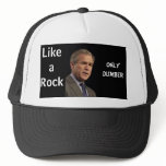 Bush, Like a Rock, Only Dumber hats