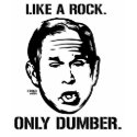 Bush: Like a Rock, Only Dumber T-Shirt