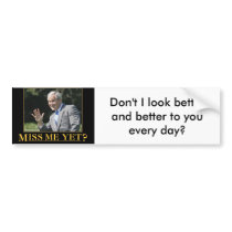 Bush - Miss me yet? bumper stickers