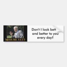 Bush - Miss me yet? Bumper Sticker