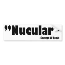 Bush Nucular bumpersticker Bumper Stickers