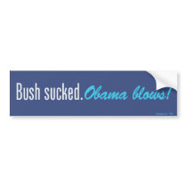 Bush Sucked. Obama Blows! Bumper Sticker bumper stickers