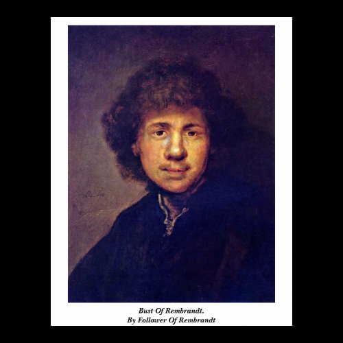 Bust Of Rembrandt. By Follower Of Rembrandt Posters