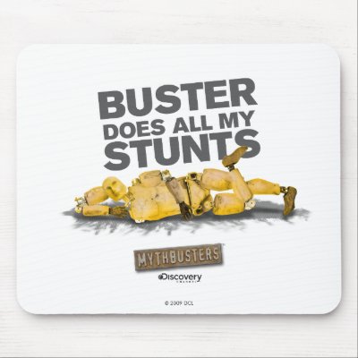 Buster Does all my Stunts Mousepad by MythBusters