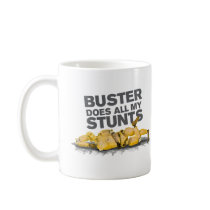 Buster Does all my Stunts Mug