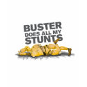 Buster Does all my Stunts T-Shirt by MythBusters Buster Does all my Stunts T-Shirt