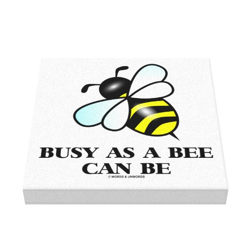 Busy As A Bee Can Be Bee Saying Canvas Print Zazzle