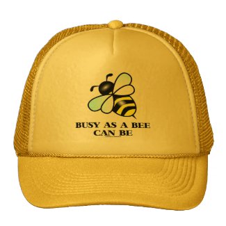 Busy As A Bee Can Be (Bee Saying) Hat