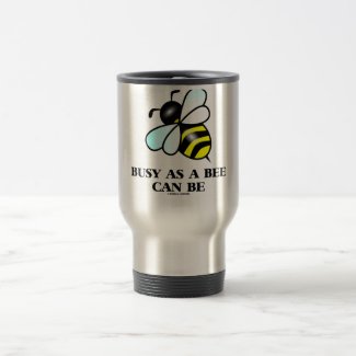 Busy As A Bee Can Be (Bee Saying) Mugs