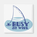 Busy at Work with fishing rod in the water Magnets