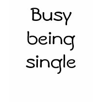 Busy being single t-shirts by jclark12185 Busy being single t-shirts