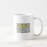 Busy Fighting My Migraines Mugs