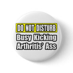 Busy Kicking Arthritis' Ass Buttons