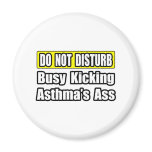 Busy Kicking Asthma's Ass Refrigerator Magnet