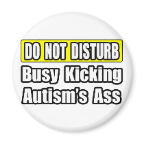 Busy Kicking Autism's Ass Fridge Magnet