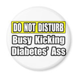 Busy Kicking Diabetes' Ass Fridge Magnet