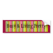 Busy & Living Pretty Bumper Sticker 1 bumper stickers