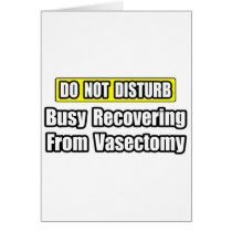 Busy Recovering From Vasectomy cards