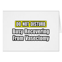 Busy Recovering From Vasectomy Greeting Card
