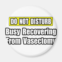 Busy Recovering From Vasectomy Magnet