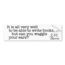 But Can You Waggle Your Ears? bumper stickers