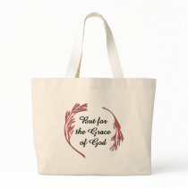 But for the Grace of God Tote Bags