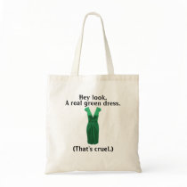 But not a real green dress... canvas bags