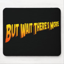 But Wait There's More mousepads