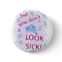 But You Don't Look Sick! Invisible Disability. Pin