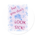 But You Don't Look Sick! Invisible Disability. stickers by incurablehippie But You Don't Look Sick! Invisible Disability. stickers