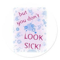 But You Don't Look Sick! Invisible Disability. stickers by incurablehippie But You Don't Look Sick! Invisible Disability. stickers