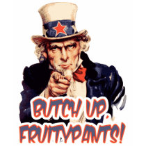 Butch Up, FruityPants! t-shirts by nagasaki_fats Butch Up, FruityPants! t-shirts