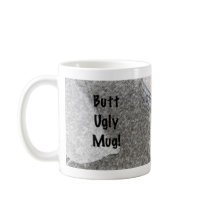 Butt Ugly Mug by graphicdoodles Butt Ugly Mug