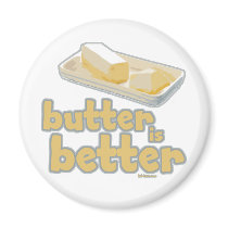 Butter is Better Magnet