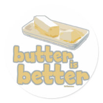 Butter is Better Round Stickers