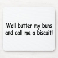 Butter My Buns And Call Me A Biscuit mousepad