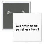 Butter My Buns And Call Me A Biscuit Pins
