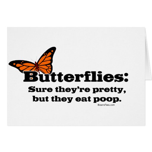 Butterflies Are Pretty But They Eat Poop Card Zazzle