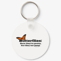 Butterflies Are Pretty But They Eat Poop keychains by bizarretees Butterflies Are Pretty But They Eat Poop keychains