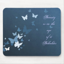 butterflies:Beauty is in the eye of it Beholder Mouse Pads