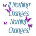 Butterflies...If nothing changes t-shirts by farfromuzen Butterflies...If nothing changes t-shirts