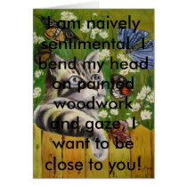 butterfly dream, I am naively sentimental. I be... cards
