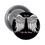 BUTTON,ANGEL WINGS, I Got My Wings... - Customized