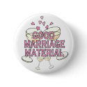 Button: Good Marriage Material by celebrationZ Button: Good Marriage Material