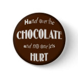 BUTTON, Hand over the CHOCOLATE